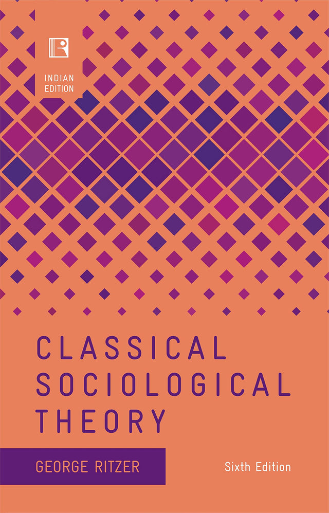 Classical Sociological Theory (Sixth Edition) - Retail Maharaj