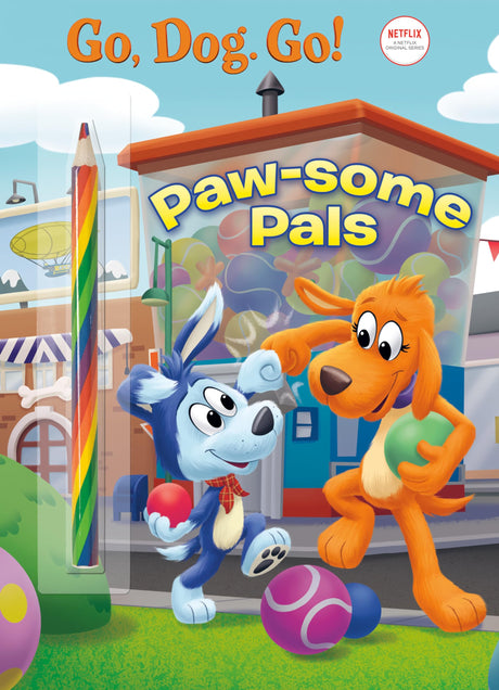 Paw-some Pals: (Netflix: Go, Dog. Go!) - Retail Maharaj