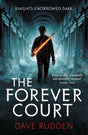 The Forever Court (Knights of the Borrowed Dark Book 2) [Paperback] Rudden, Dave - Retail Maharaj
