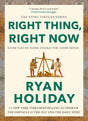 Right Thing, Right Now : Good Values. Good Character. Good Deeds.: Timeless Stoic values from the multimillion-selling author of THE DAILY STOIC - Retail Maharaj