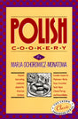 Polish Cookery: Poland's bestselling cookbook adapted for American kitchens. Includes recipes for Mushroom-Barley Soup, Cucumber Salad, Bigos, Cheese ... Almond Babka (International Cookbook Series) - Retail Maharaj