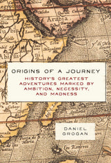 Origins of a Journey: History's Greatest Adventures Marked by Ambition, Necessity, and Madness - Retail Maharaj
