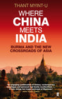 Where China Meets India: Burma and the New Crossroads of Asia - Retail Maharaj