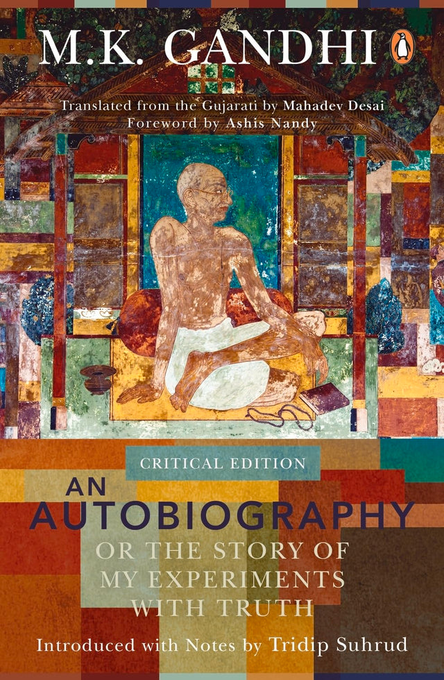 An Autobiography or The Story of My Experiments with Truth: Critical Edition (Foreword by Ashis Nandy) - Retail Maharaj