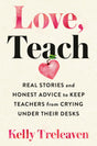 Love, Teach: Real Stories and Honest Advice to Keep Teachers from Crying Under Their Desks - Retail Maharaj