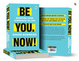Be You. Now! - Redefine Your Approach to Life - Retail Maharaj