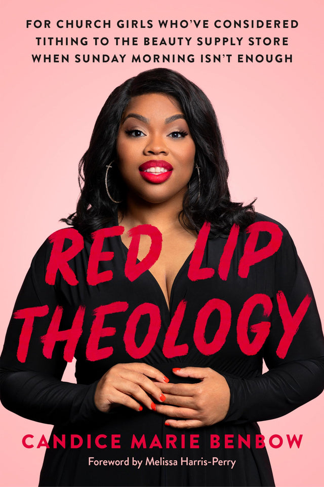 Red Lip Theology: For Church Girls Who've Considered Tithing to the Beauty Supply Store When Sunday Morning Isn't Enough - Retail Maharaj
