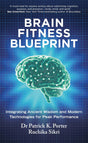 Brain Fitness Blueprint: Integrating Ancient Wisdom and Modern Technologies for Peak Performance - Retail Maharaj
