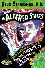 My Altered States: A Doctor's Extraordinary Account of Trauma, Psychedelics, and Spiritual Growth - Retail Maharaj