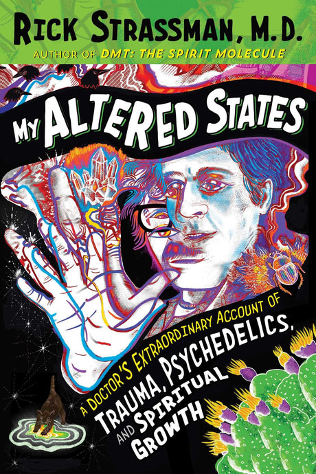 My Altered States: A Doctor's Extraordinary Account of Trauma, Psychedelics, and Spiritual Growth - Retail Maharaj