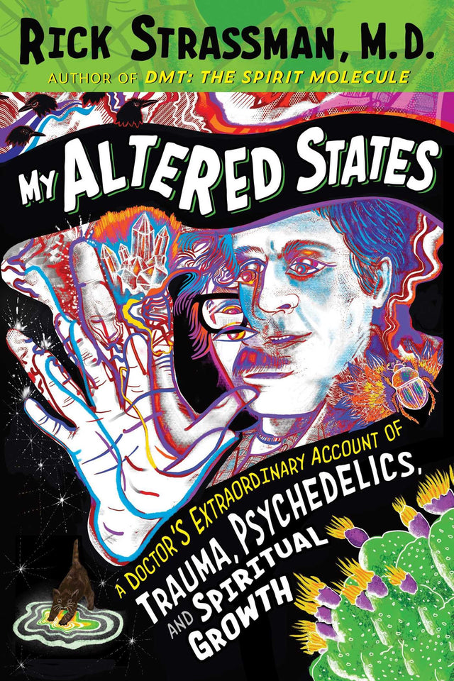 My Altered States: A Doctor's Extraordinary Account of Trauma, Psychedelics, and Spiritual Growth - Retail Maharaj
