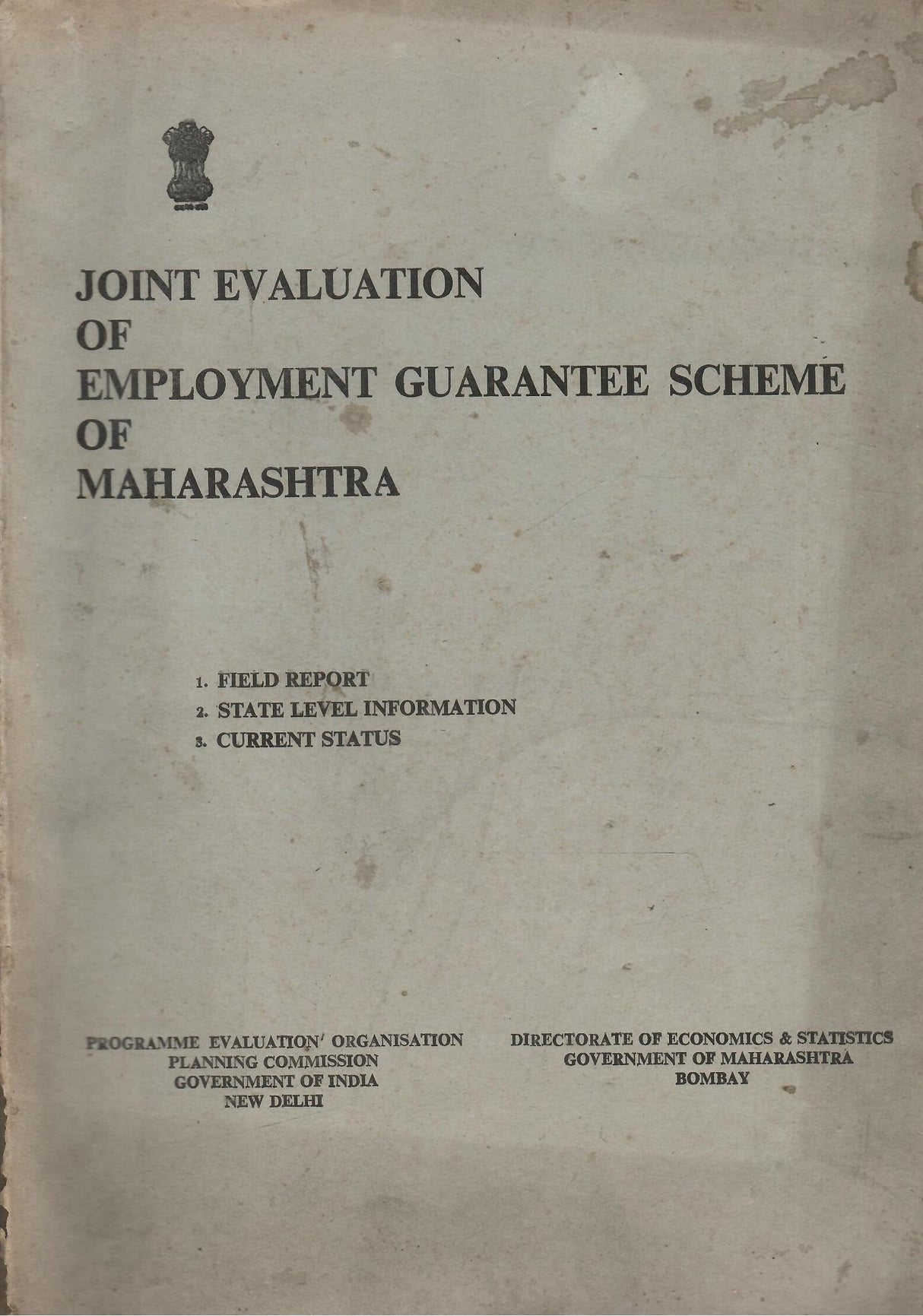 Joint Evaluation of Employment Guarantee Scheme of Maharashtra - 1. Field Report , 2. State Level Information , 3. Current Status