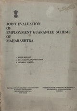 Joint Evaluation of Employment Guarantee Scheme of Maharashtra - 1. Field Report , 2. State Level Information , 3. Current Status