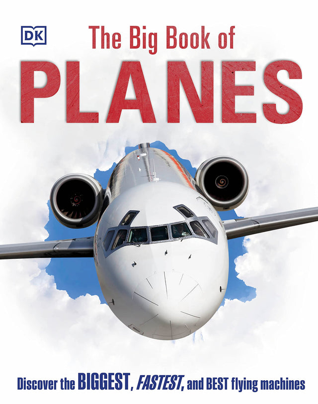 The Big Book of Planes: Discover the Biggest, Fastest and Best Flying Machines - Retail Maharaj
