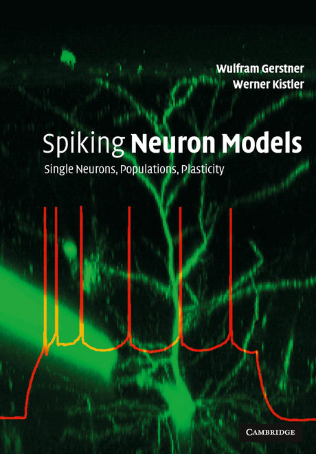 Spiking Neuron Models: Single Neurons, Populations, Plasticity - Retail Maharaj