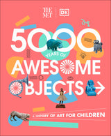 The Met 5000 Years of Awesome Objects: A History of Art for Children - Retail Maharaj