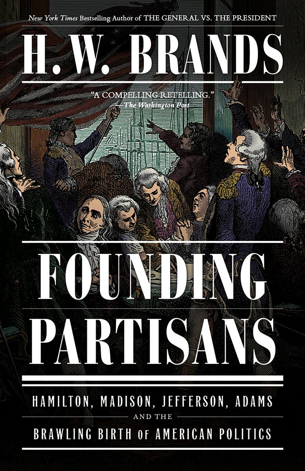 Founding Partisans: Hamilton, Madison, Jefferson, Adams and the Brawling Birth of American Politics - Retail Maharaj