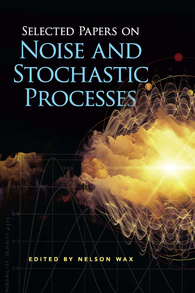 Selected Papers on Noise and Stochastic Processes (Dover Books on Engineering) - Retail Maharaj