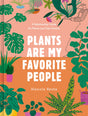 Plants Are My Favorite People: A Relationship Guide for Plants and Their Parents - Retail Maharaj