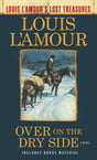 Over on the Dry Side (Louis L'Amour's Lost Treasures) - Retail Maharaj