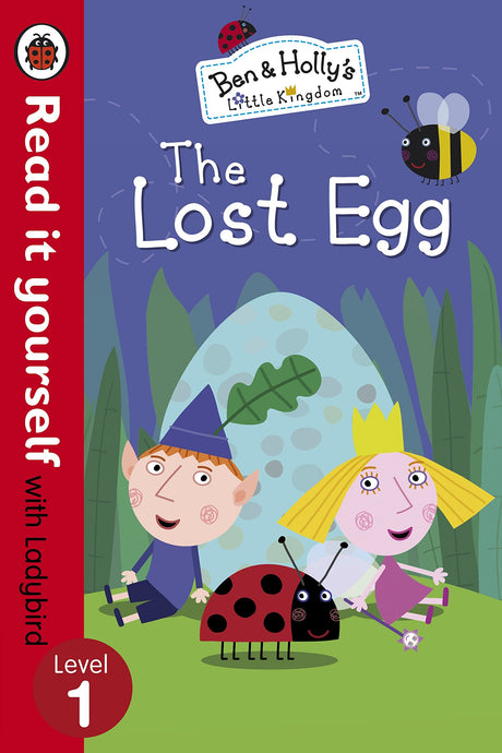 Ben And Holly's Little Kingdom: The Lost Egg - Read it yourself with Ladybird: Level 1 - Retail Maharaj