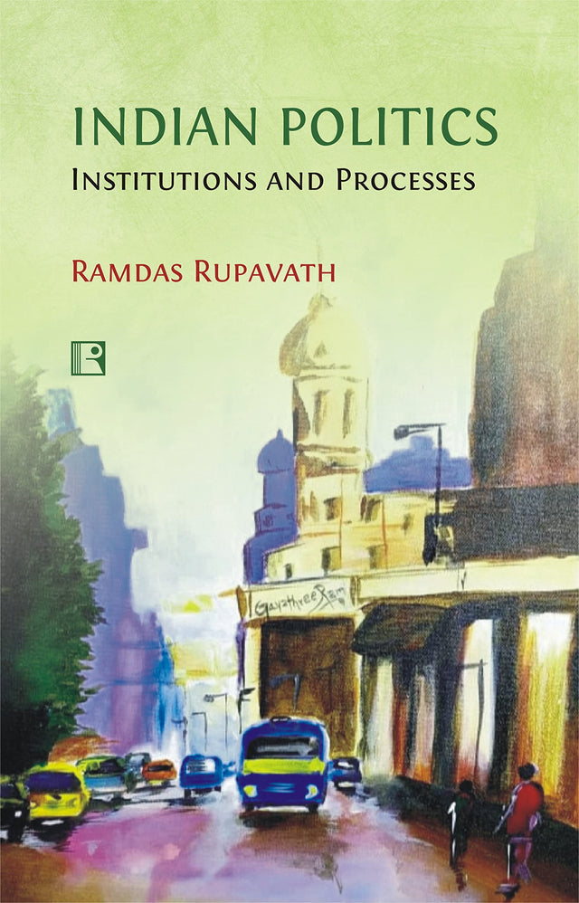 INDIAN POLITICS: Institutions and Processes - Retail Maharaj