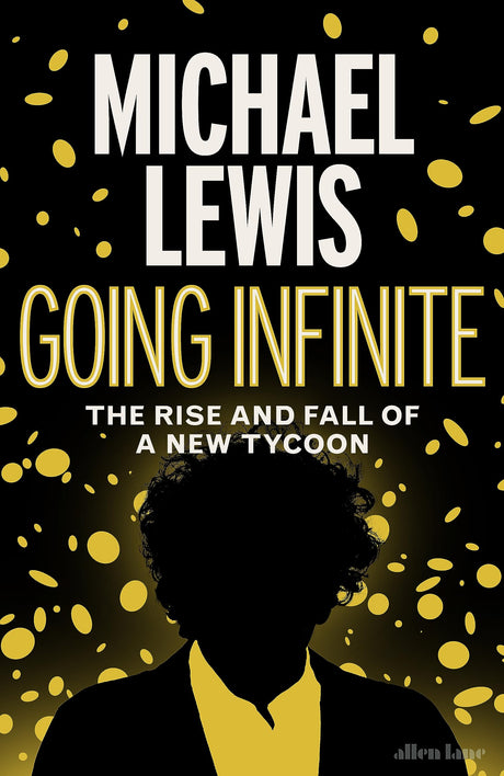 Going Infinite: The Rise and Fall of a New Tycoon - Retail Maharaj