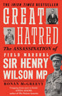 Great Hatred: The Assassination of Field Marshal Sir Henry Wilson MP - Retail Maharaj