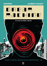 Dream Machine: Artifical Intellegence (AI) and the Real World | A Graphic Novel - Retail Maharaj
