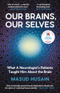 Our Brains, Our Selves: What a Neurologist’s Patients Taught Him About the Brain - Retail Maharaj