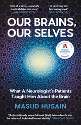 Our Brains, Our Selves: What a Neurologist’s Patients Taught Him About the Brain - Retail Maharaj