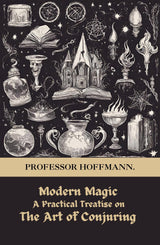 Modern Magic, A Practical Treatise On the Art of Conjuring - Retail Maharaj