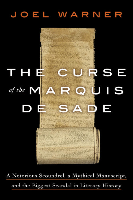 The Curse of the Marquis de Sade: A Notorious Scoundrel, a Mythical Manuscript, and the Biggest Scandal in Literary History - Retail Maharaj