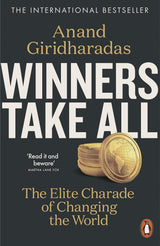 Winners Take All: The Elite Charade of Changing the World - Retail Maharaj