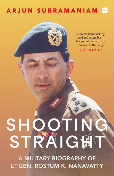 Shooting Straight: A Military Biography of Lt Gen. Rostum K. Nanavatty - Retail Maharaj