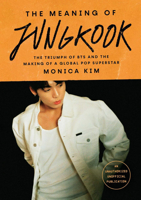 The Meaning of Jungkook : The Triumph of BTS and the Making of a Global Pop Superstar - Retail Maharaj
