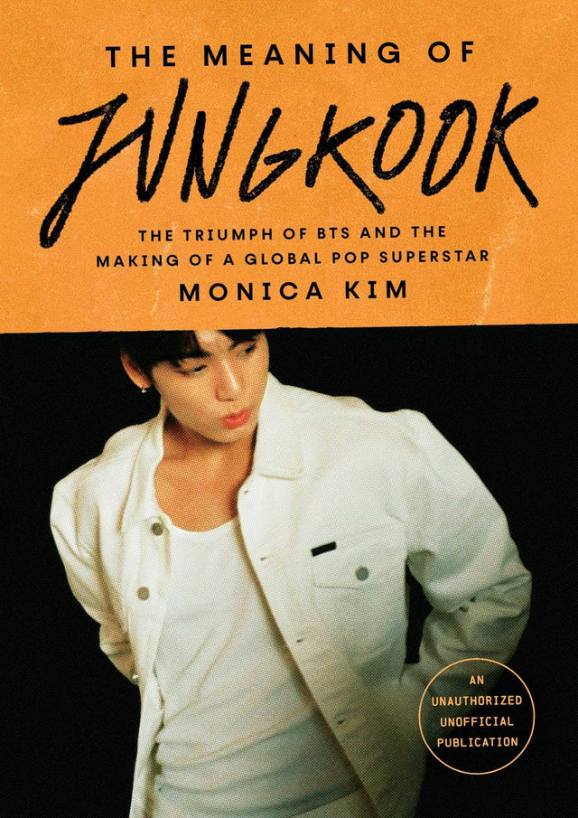 The Meaning of Jungkook : The Triumph of BTS and the Making of a Global Pop Superstar - Retail Maharaj