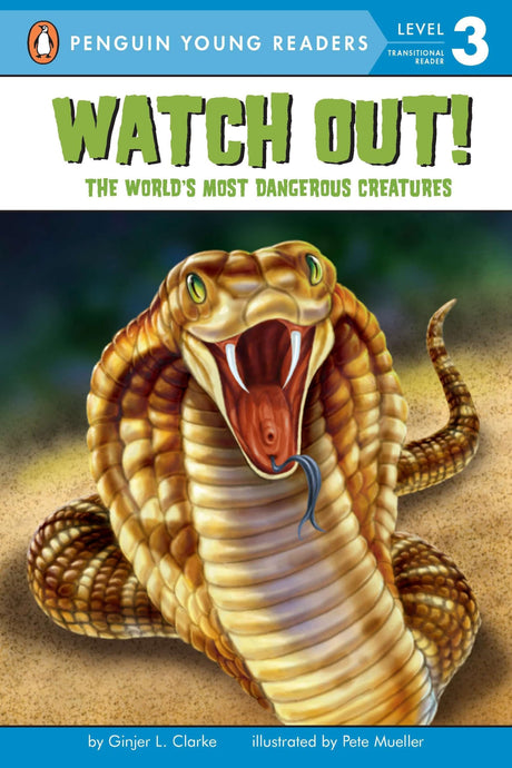 Watch Out!: The World's Most Dangerous Creatures (Penguin Young Readers, Level 3) - Retail Maharaj