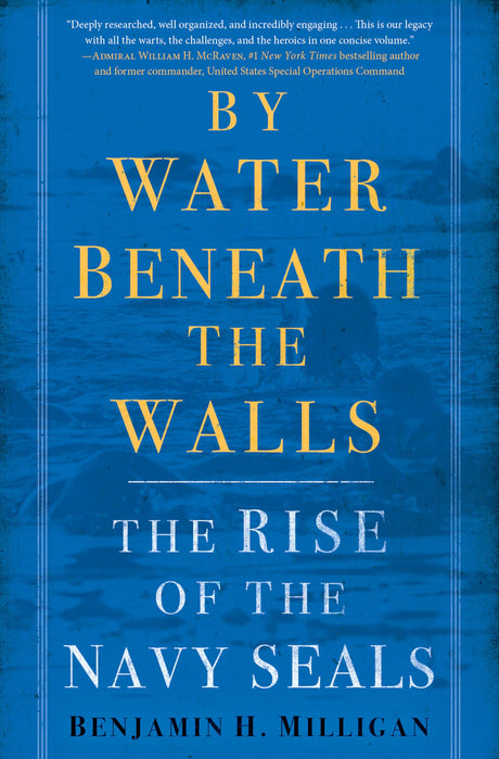 By Water Beneath the Walls: The Rise of the Navy SEALs - Retail Maharaj