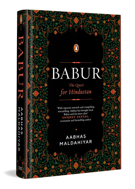Babur: The Quest for Hindustan | A Biography of the First Mughal Emperor | Based on the Baburnama & Persian Manuscripts | Medieval Indian History - Retail Maharaj