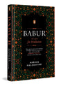 Babur: The Quest for Hindustan | A Biography of the First Mughal Emperor | Based on the Baburnama & Persian Manuscripts | Medieval Indian History - Retail Maharaj