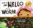 How to Say Hello to a Worm: A First Guide to Outside - Retail Maharaj