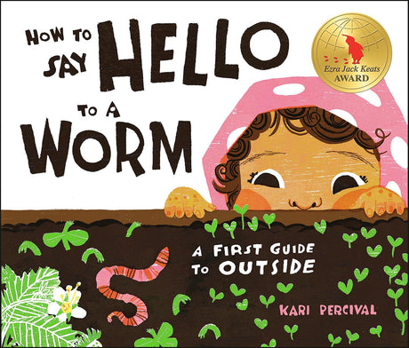 How to Say Hello to a Worm: A First Guide to Outside - Retail Maharaj