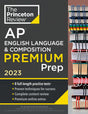 Princeton Review AP English Language & Composition Premium Prep, 2023: 8 Practice Tests + Complete Content Review + Strategies & Techniques (College Test Preparation) - Retail Maharaj