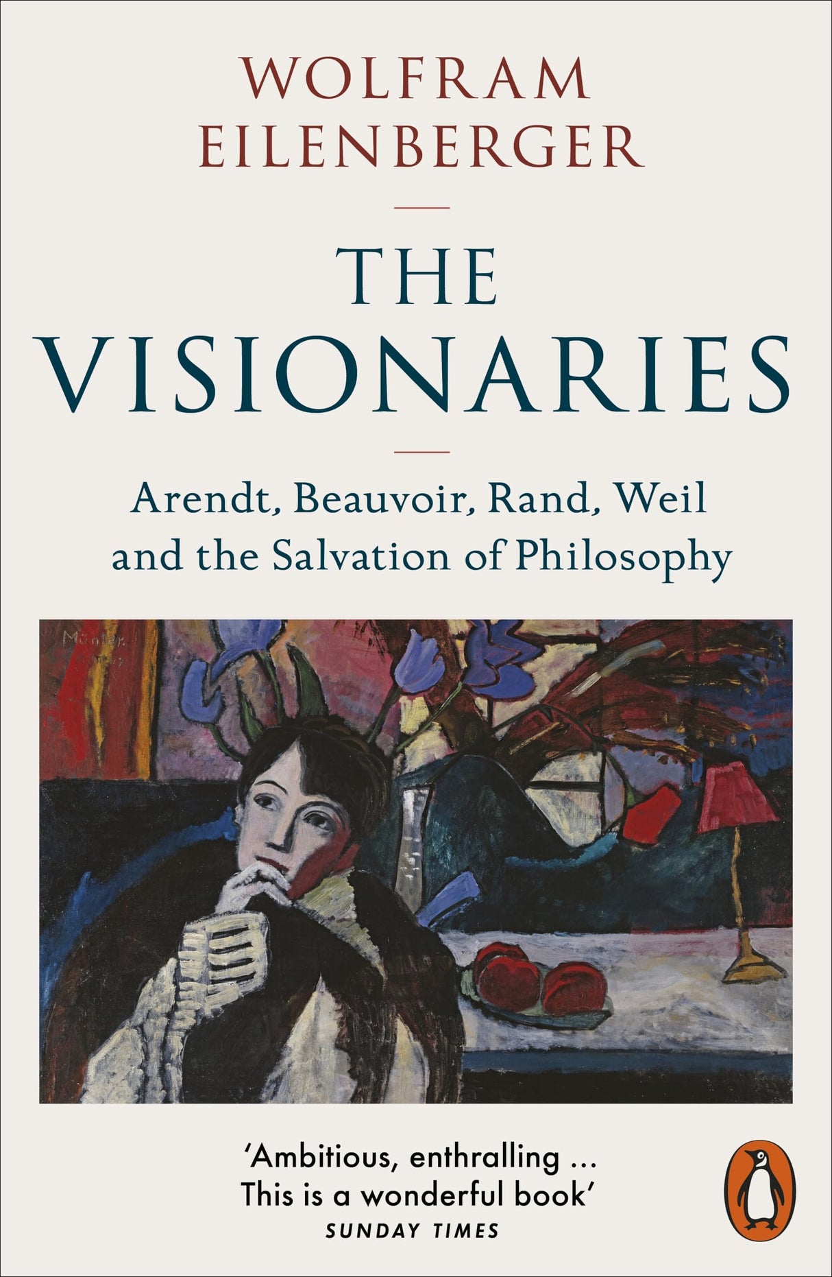 The Visionaries: Arendt, Beauvoir, Rand, Weil and the Salvation of Philosophy - Retail Maharaj