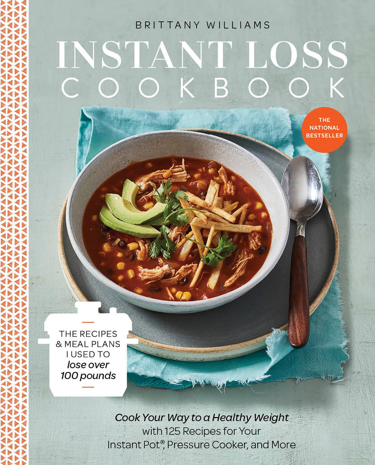 Instant Loss Cookbook: Cook Your Way to a Healthy Weight with 125 Recipes for Your Instant Pot®, Pressure Cooker, and More - Retail Maharaj