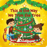 This Is the Way We Trim the Tree: A Christmas Nursery Rhyme - Retail Maharaj