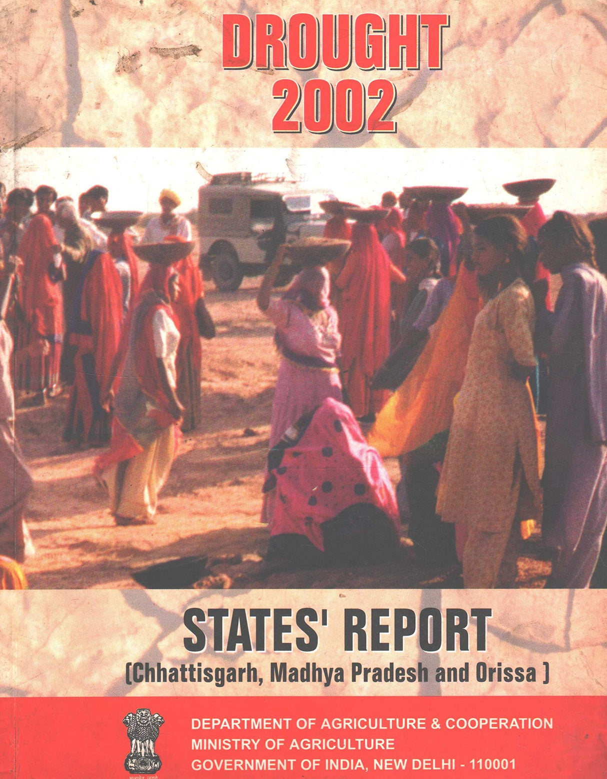 Drought 2002 - States' Report (Chhattisgarh, Madhya Pradesh and Orissa) (Part 2 - Vol. III) [Paperback] Ministry of Agriculture