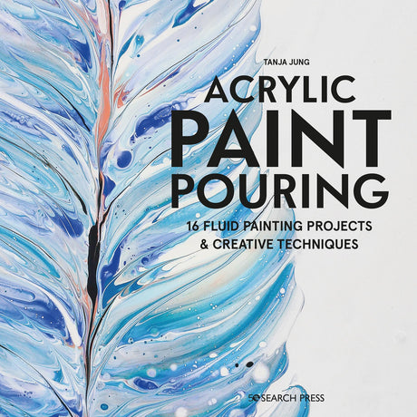 Acrylic Paint Pouring: 16 Fluid Painting Projects & Creative Techniques - Retail Maharaj