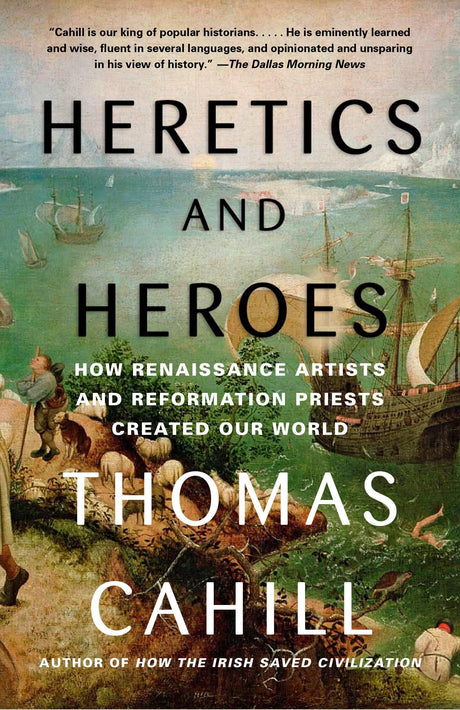 Heretics and Heroes: How Renaissance Artists and Reformation Priests Created Our World: 06 (The Hinges of History) - Retail Maharaj